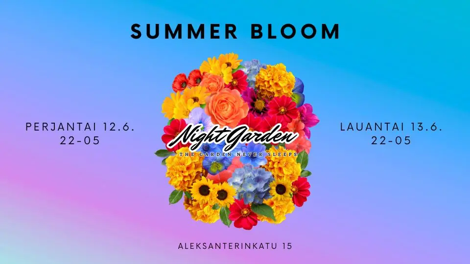 Night Garden | SUMMER BLOOM | FR-LØ 12.-13.6. — Night Garden, Helsinki