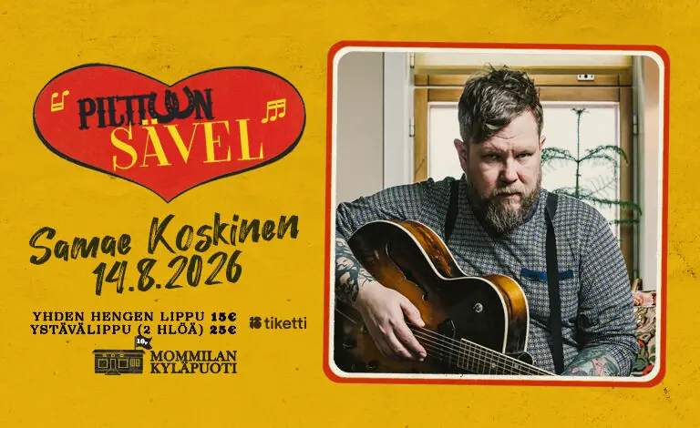 Samae Koskinen – Pilttuun Sävel — Mommilan Kyläpuoti, Hausjärvi
