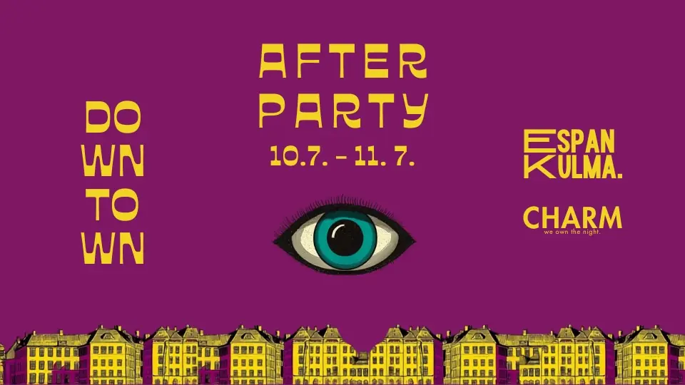 DOWNTOWN AFTERPARTY | CHARM | FRI & SAT 10. - 11.7. — Charm Helsinki, Helsingfors