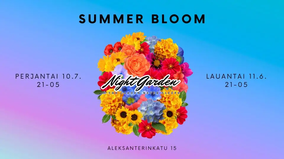 Night Garden | SUMMER BLOOM | FR-LÖ 10.-11.7. — Night Garden, Helsingfors