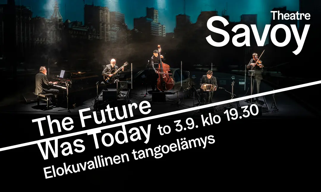 Savoy WORLD: The Future Was Today - A Cinematic Tango Experience — Savoy-teatteri, Helsinki