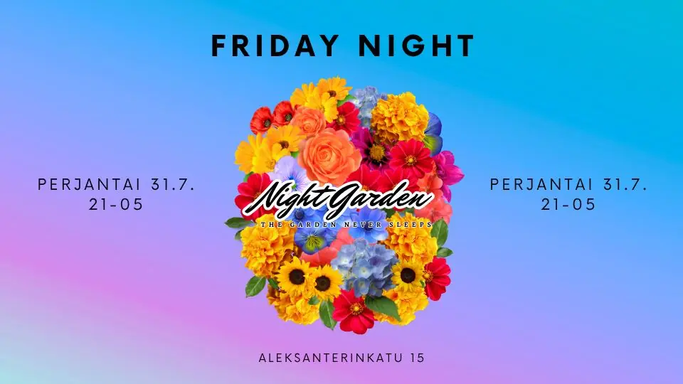 Night Garden | FRIDAY NIGHT | PE 31.7. — Night Garden, Хельсинки