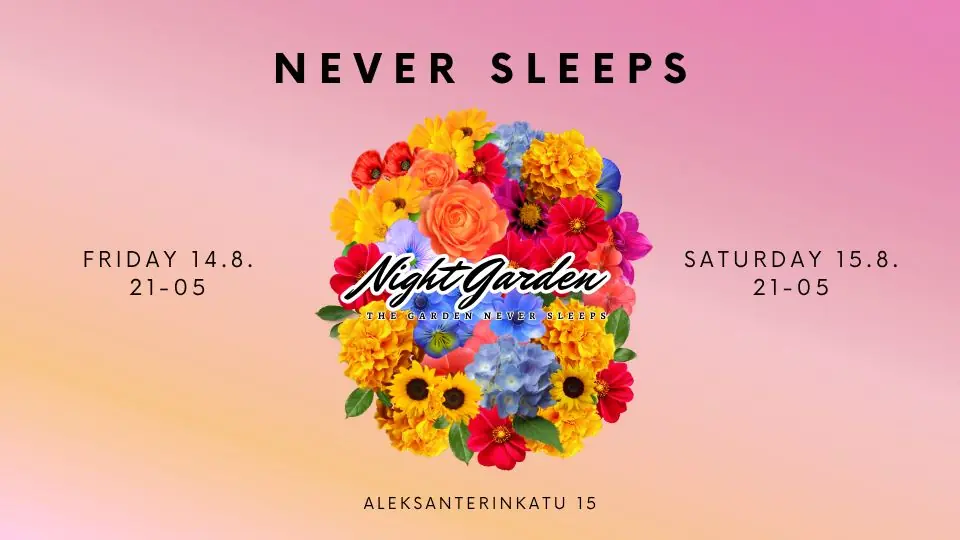 Night Garden | NEVER SLEEPS | FR-LØ 14.-15.8. — Night Garden, Helsinki