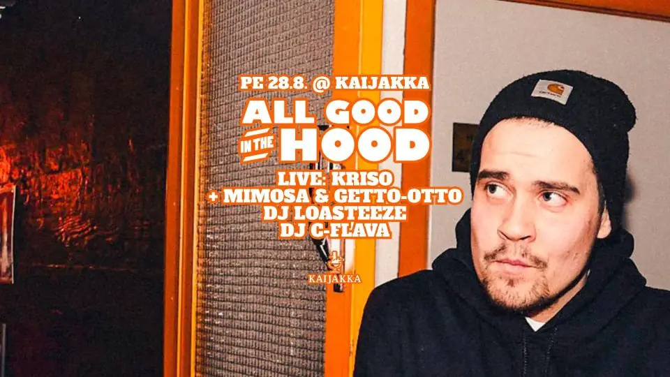ALL GOOD IN THE HOOD LIVE: KRISO / MIMOSA & GETTO-OTTO — Kaijakka, Tampere