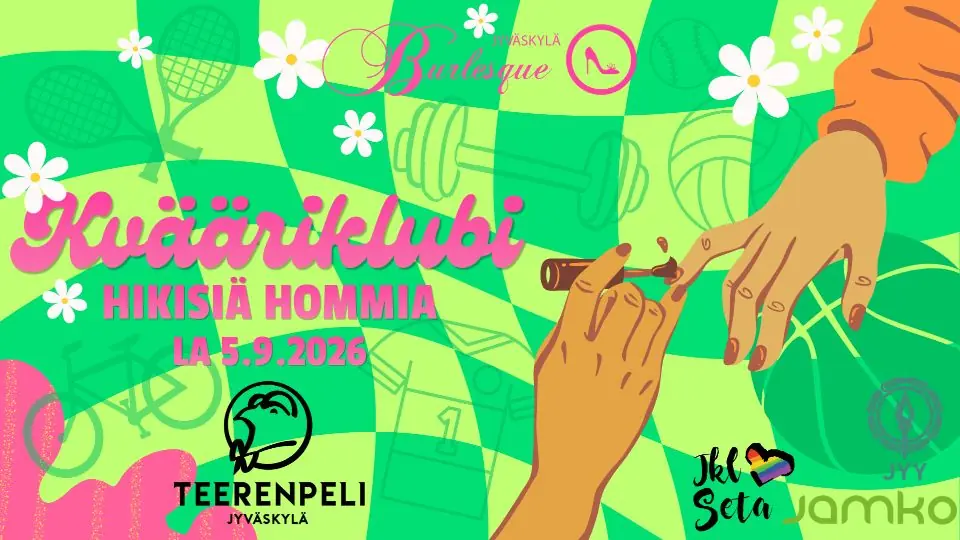 Kvääriklubi - Hikisiä hommia — Teerenpeli Jyväskylä, Jyväskylä