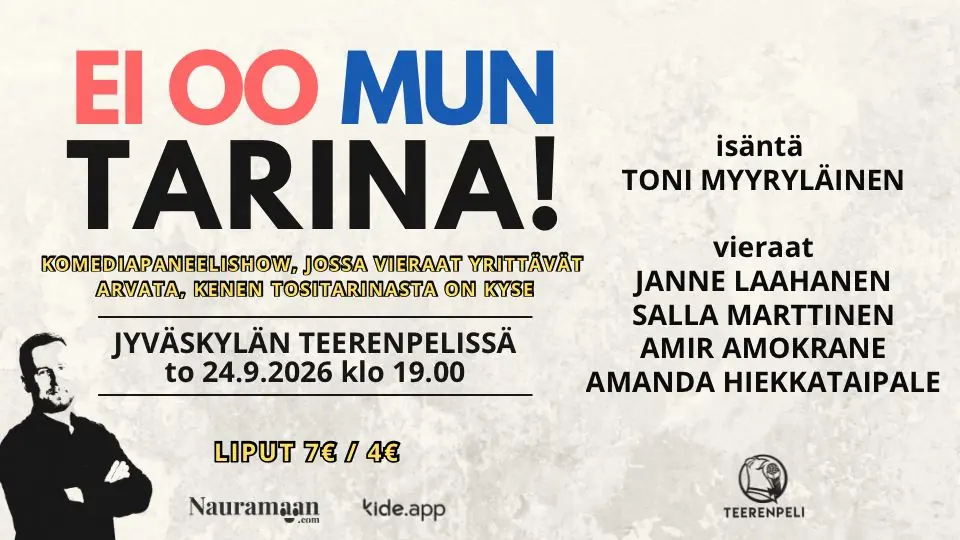 EI OO MUN TARINA! - komediapanelshow i Jyväskylä — Teerenpeli Jyväskylä, Jyväskylä