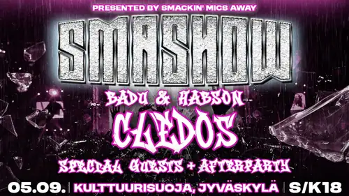 SMA SHOW (S/K18) JYVÄSKYLÄ / CLEDOS, BADU & HABSON