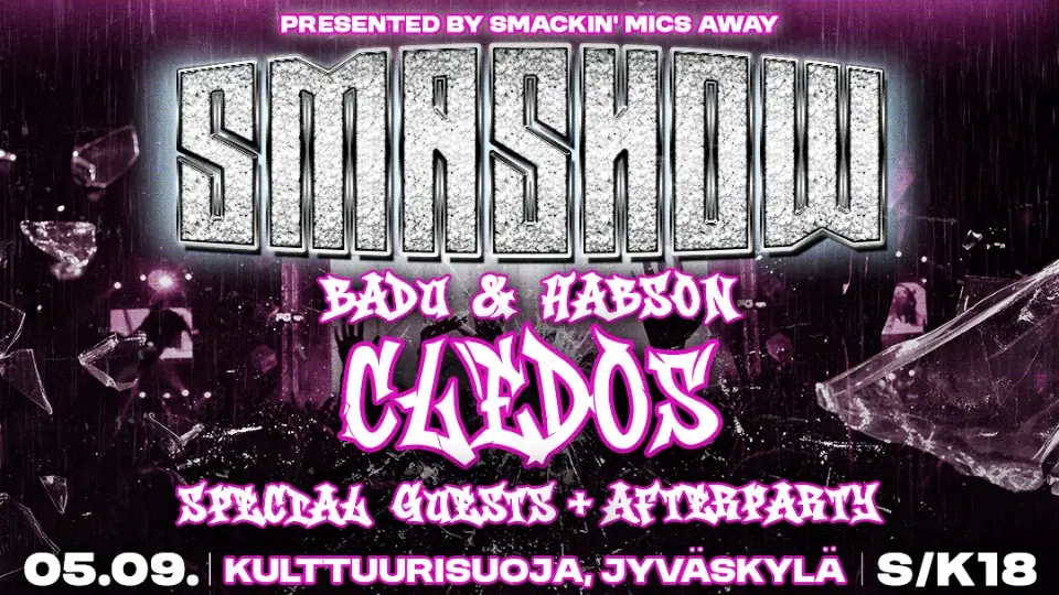 SMA SHOW (S/K18) JYVÄSKYLÄ / CLEDOS, BADU & HABSON — Kulttuurisuoja, Jyväskylä