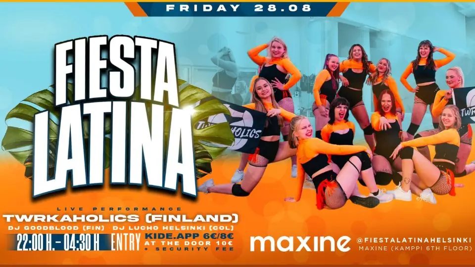 FIESTA LATINA - FRIDAY 28.8. w/ TWRKAHOLICS — Maxine, Helsinki