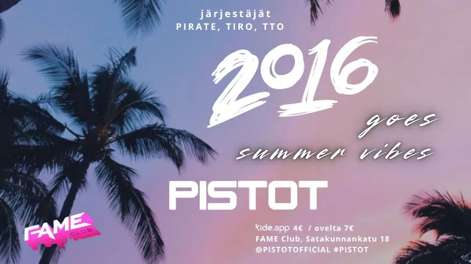 2016 Summer Vibes goes PISTOT — PISTOT, Fame Club, Tampere