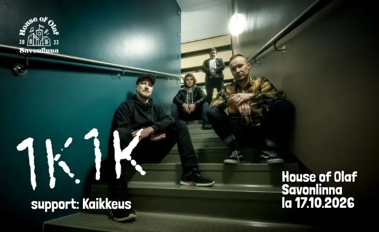 1K1K & Kaikkeus — House of Olaf, Savonlinna