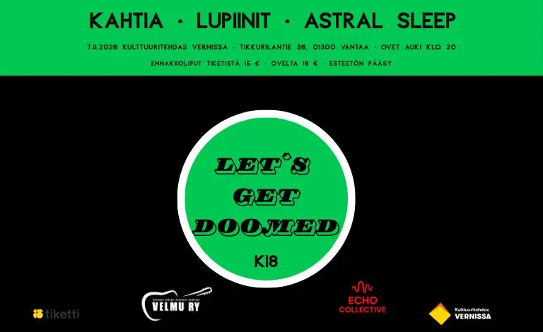 Let's Get Doomed: Kahtia, Lupiinit, Astral Sleep — Vernissa, Vantaa