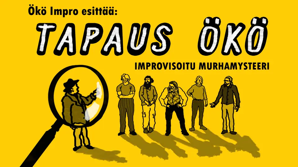 Ökö Impro Presents: The Case of Ökö (Improvised Murder Mystery) — Ökö Impro, Hämeenlinna