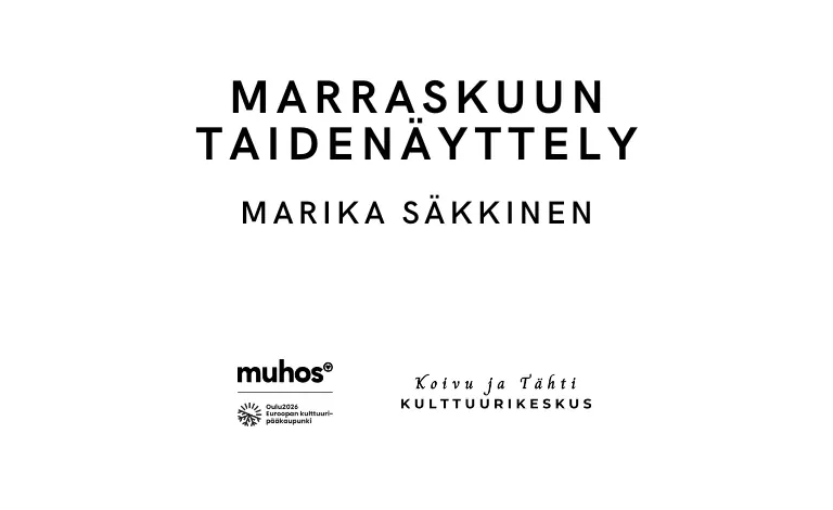 November Exhibition: Marika Säkkinen - KOAN — Koivu ja Tähti -kulttuurikeskus, Muhos