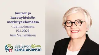 19.1. The Significance of Roots and Growth Community in Life - Lecture with Anu Vehviläinen