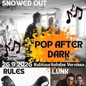 Pop After Dark: RULES, Snowed Out, LUNK — Vernissa, Vantaa