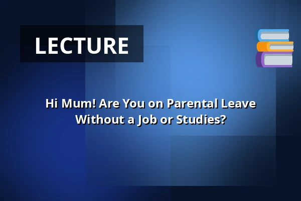 Hi Mum! Are You on Parental Leave Without a Job or Studies? — Ison Omenan kirjasto, Espoo