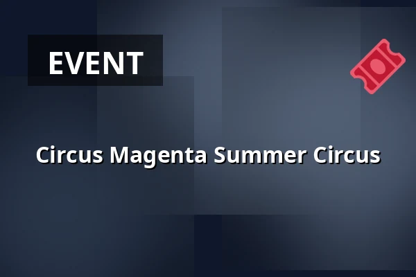 Circus Magenta Summer Circus — Laajasalon palvelutalo/Palvelukeskus, Helsinki