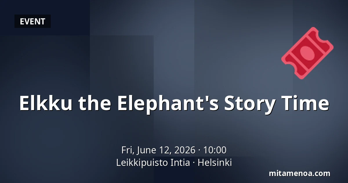 Elkku the Elephant's Story Time — Leikkipuisto Intia, Helsinki