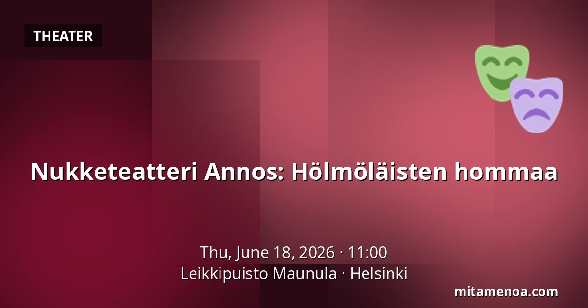 Nukketeatteri Annos: Hölmöläisten hommaa — Leikkipuisto Maunula, Helsinki