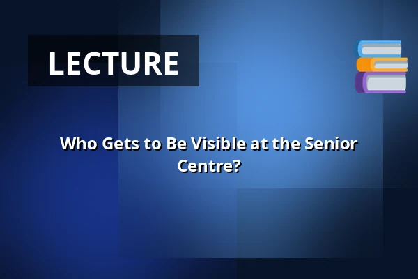 Who Gets to Be Visible at the Senior Centre? — Roihuvuoren seniorikeskus, Helsinki