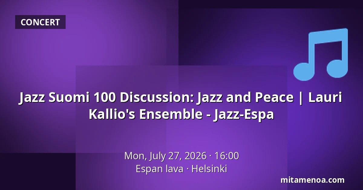 Jazz Suomi 100 Discussion: Jazz and Peace | Lauri Kallio's Ensemble - Jazz-Espa — Espan lava, Helsinki