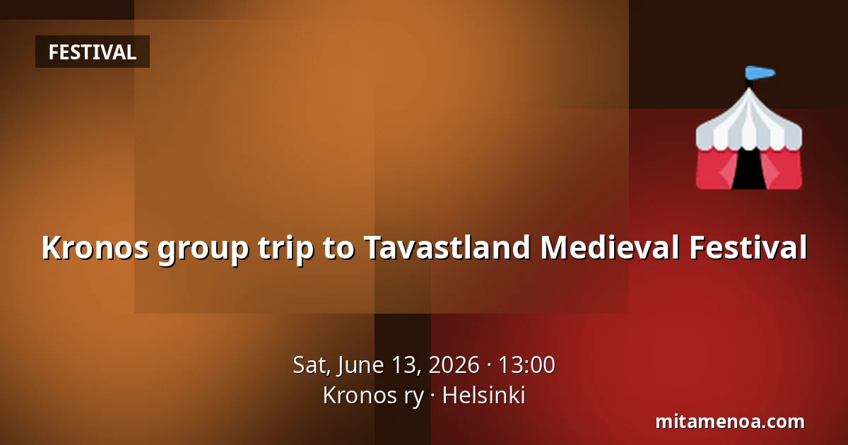 Kronos group trip to Tavastland Medieval Festival — Kronos ry, Helsinki
