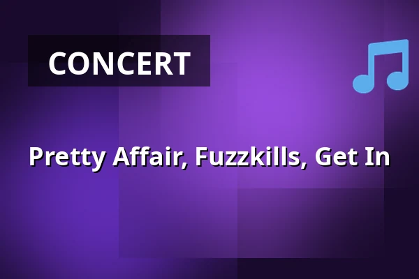 Pretty Affair, Fuzzkills, Get In — Semifinal, Helsinki