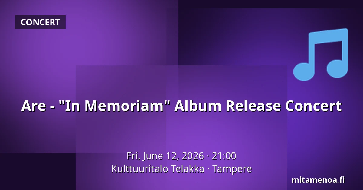 Are - "In Memoriam" Album Release Concert — Kulttuuritalo Telakka, Tampere
