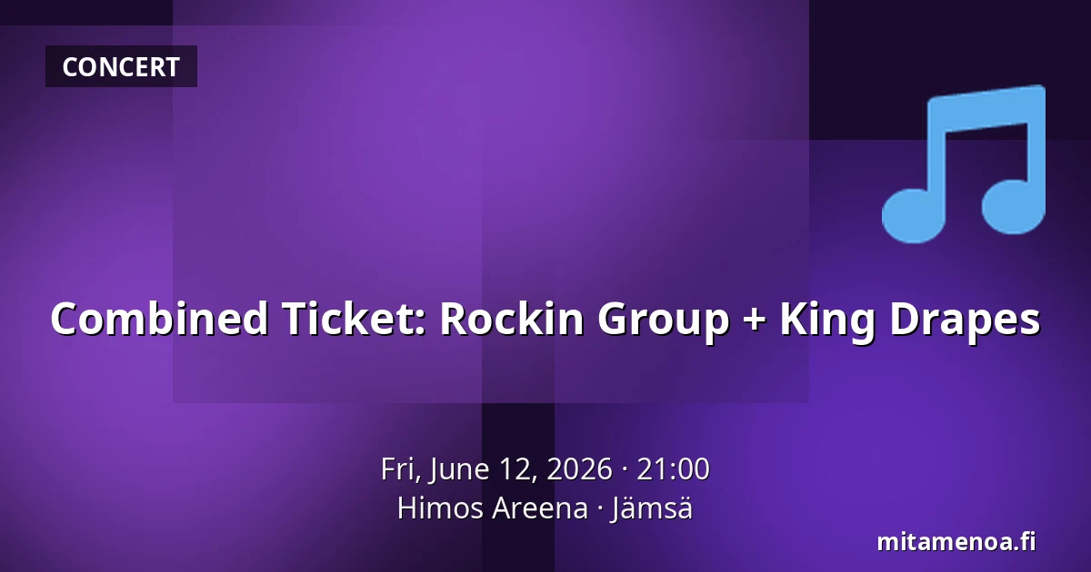 Combined Ticket: Rockin Group + King Drapes — Himos Areena, Jämsä