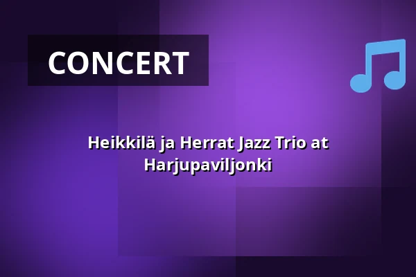 Heikkilä ja Herrat Jazz Trio at Harjupaviljonki — Heinolan Harjupaviljonki, Heinola