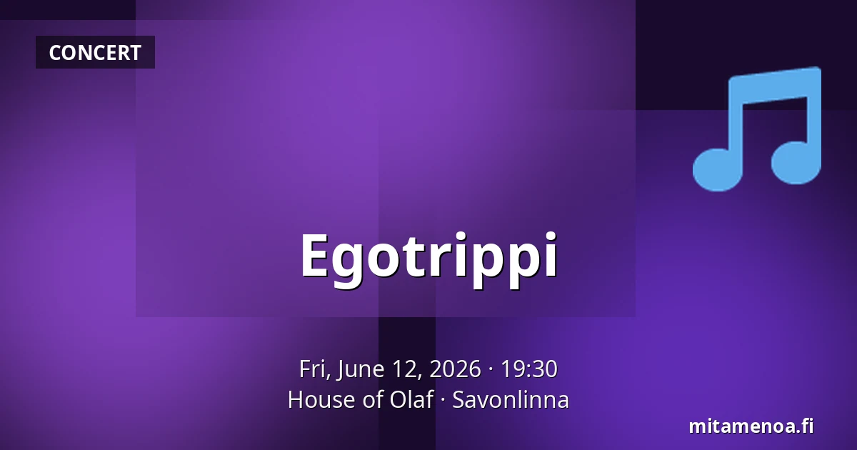 Egotrippi — House of Olaf, Savonlinna