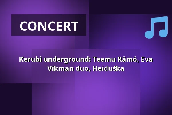 Kerubi underground: Teemu Rämö, Eva Vikman duo, Heiduška — Ravintola Kerubi (sali), Joensuu