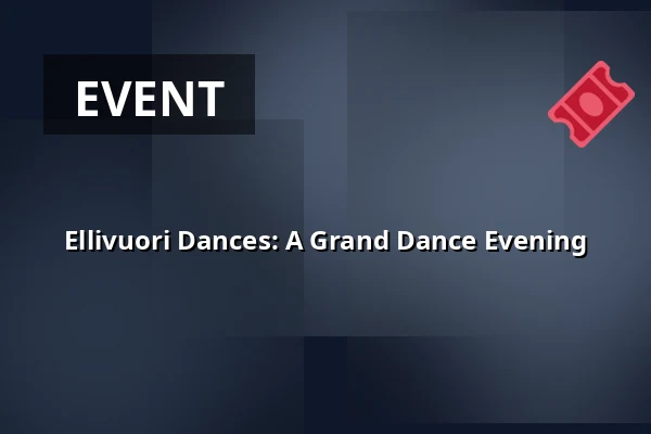 Ellivuori Dances: A Grand Dance Evening — Ellivuori Resort, Sastamala