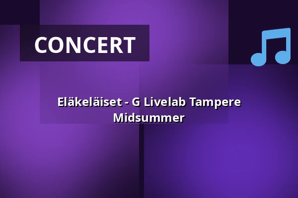 Eläkeläiset - G Livelab Tampere Midsummer — G Livelab Tampere, Tampere