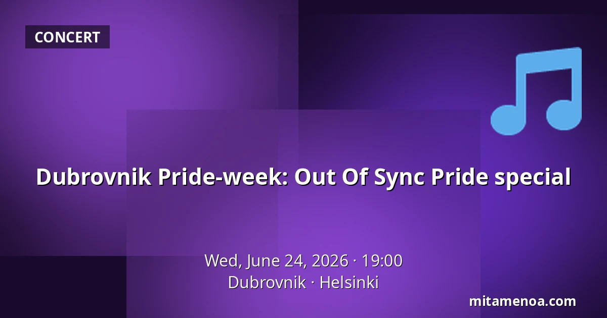 Dubrovnik Pride-week: Out Of Sync Pride special — Dubrovnik, Helsinki
