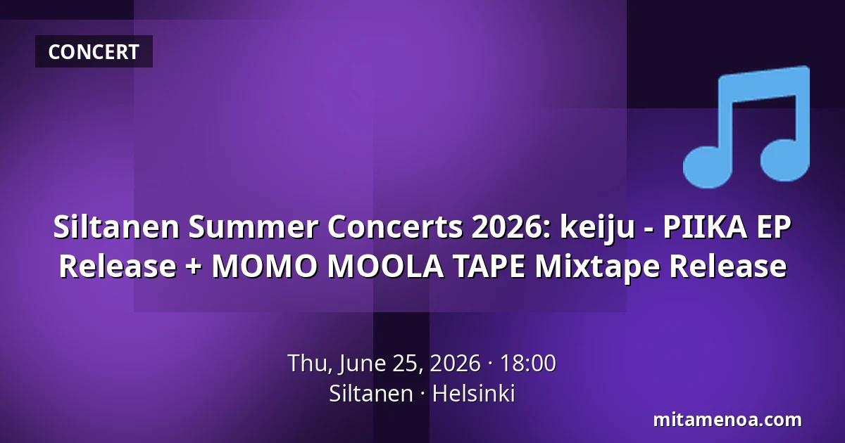 Siltanen Summer Concerts 2026: keiju - PIIKA EP Release + MOMO MOOLA TAPE Mixtape Release — Siltanen, Helsinki