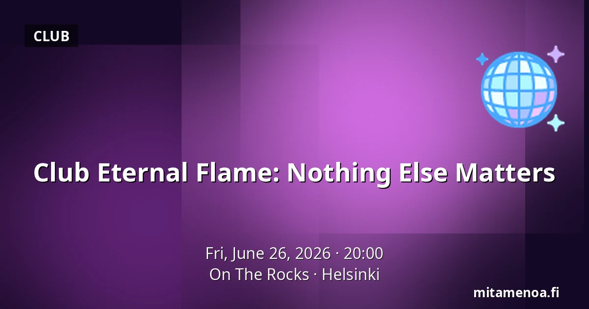 Club Eternal Flame: Nothing Else Matters — On The Rocks, Helsinki
