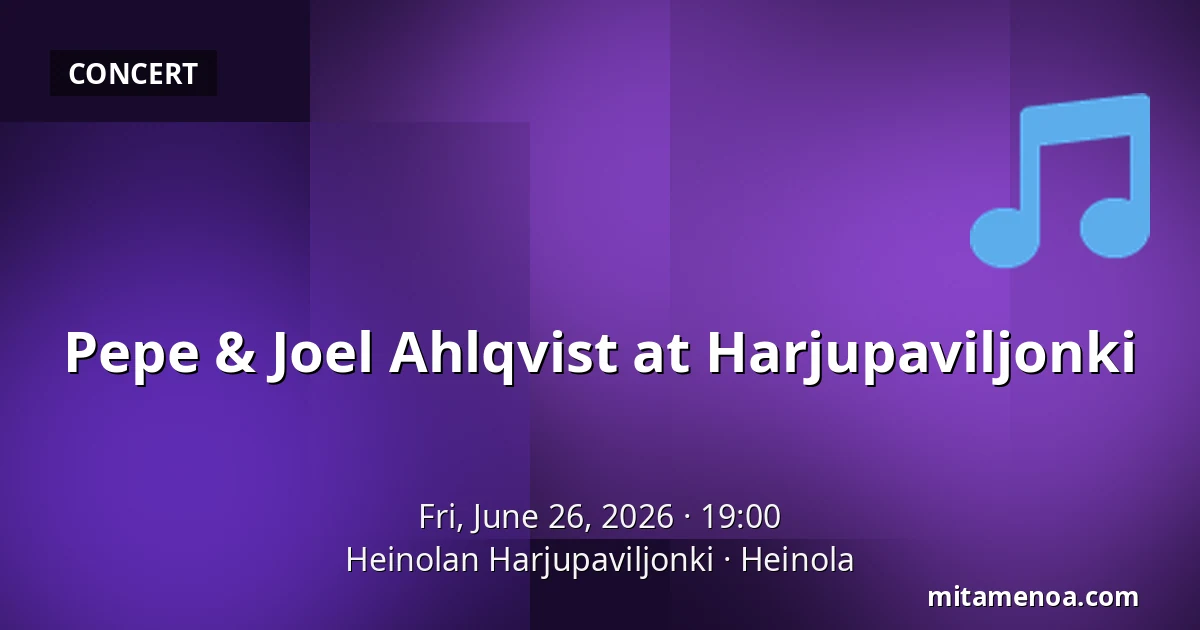 Pepe & Joel Ahlqvist at Harjupaviljonki — Heinolan Harjupaviljonki, Heinola