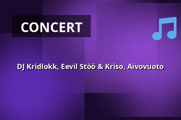 DJ Kridlokk, Eevil Stöö & Kriso, Aivovuoto — Tavastia-klubi, Helsinki