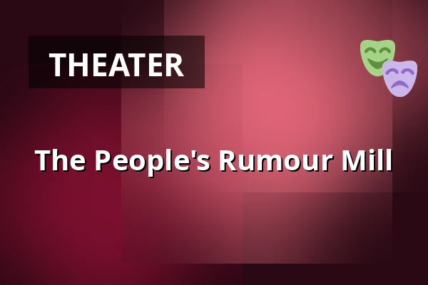 The People's Rumour Mill — Elimäen kesäteatteri, Elimäki