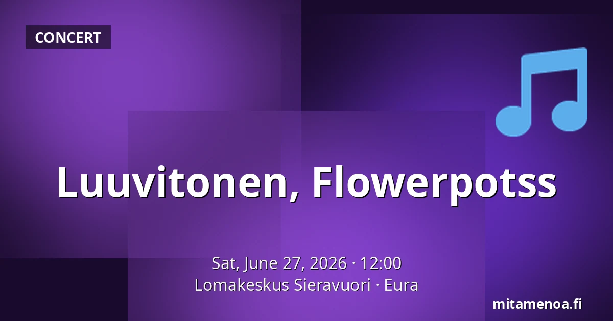 Luuvitonen, Flowerpotss — Lomakeskus Sieravuori, Eura