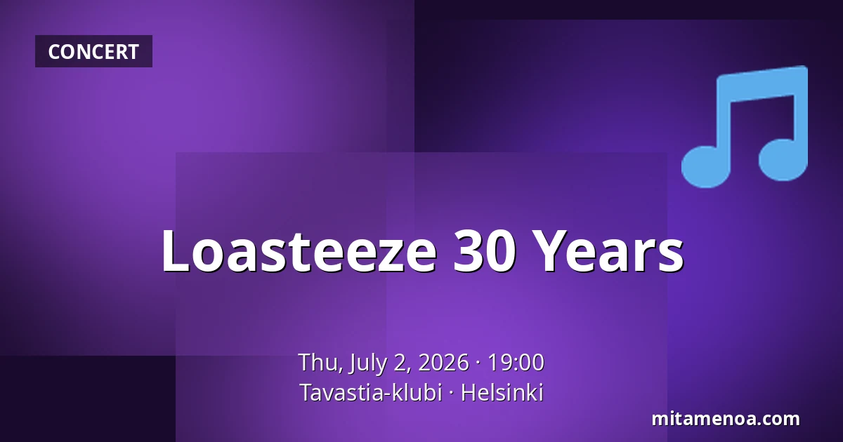 Loasteeze 30 Years — Tavastia-klubi, Helsinki