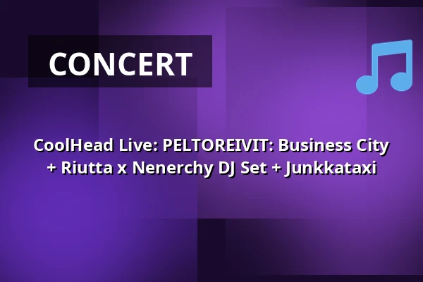 CoolHead Live: PELTOREIVIT: Business City + Riutta x Nenerchy DJ Set + Junkkataxi — CoolHead Brew Viikki, Helsinki