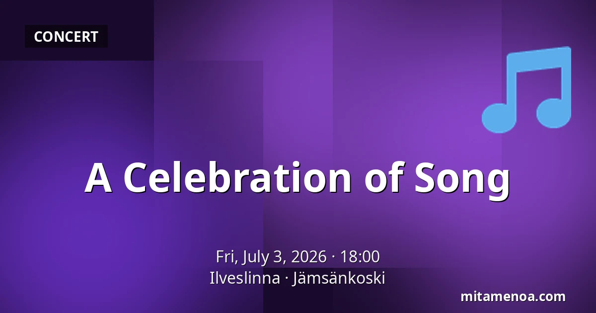 A Celebration of Song — Ilveslinna, Jämsänkoski