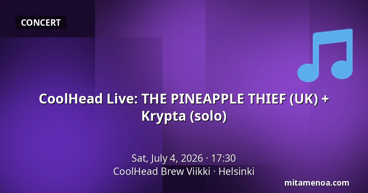 CoolHead Live: THE PINEAPPLE THIEF (UK) + Krypta (solo) — CoolHead Brew Viikki, Helsinki