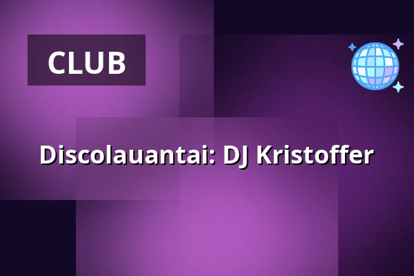 Discolauantai: DJ Kristoffer — Storyville, Helsinki