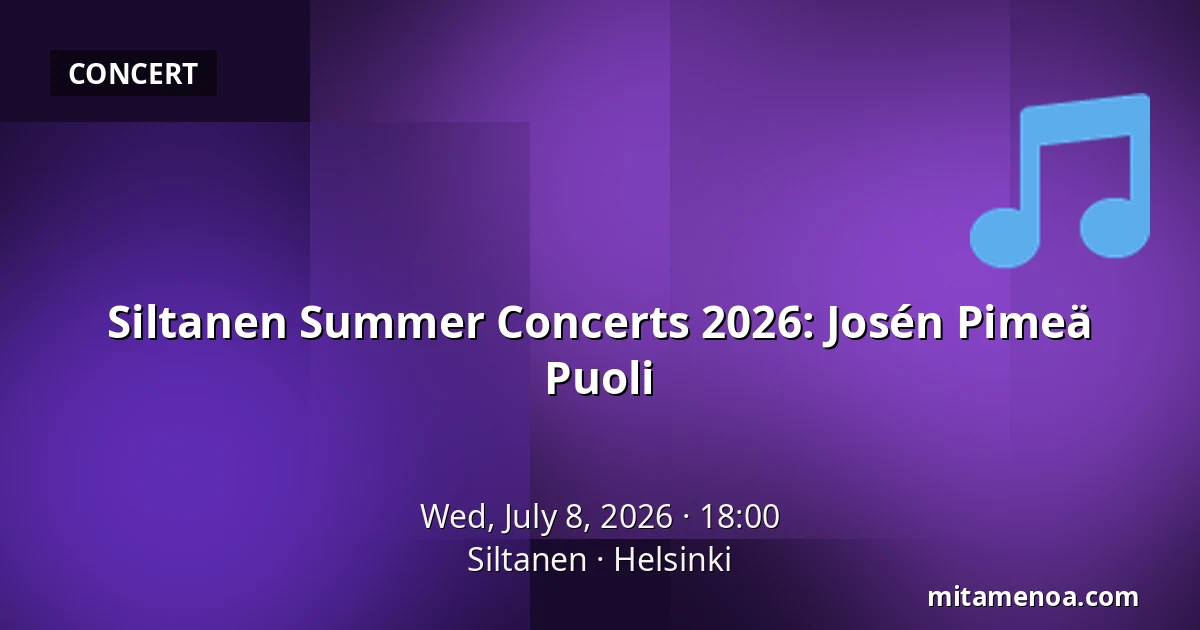 Siltanen Summer Concerts 2026: Josén Pimeä Puoli — Siltanen, Helsinki