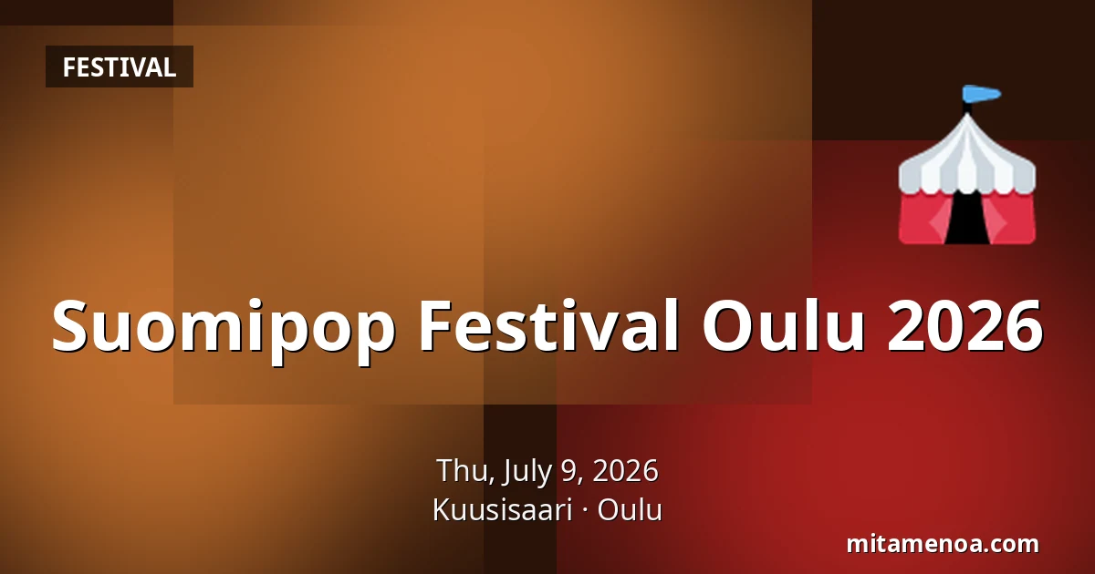 Suomipop Festival Oulu 2026 — Kuusisaari, Oulu