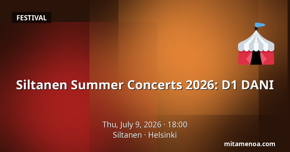 Siltanen Summer Concerts 2026: D1 DANI — Siltanen, Helsinki